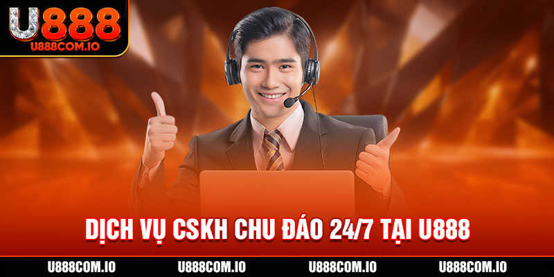 CSKH chu đáo 24/7 tại U888