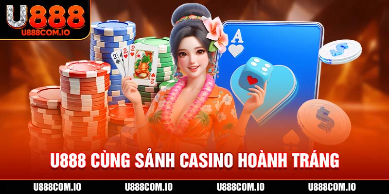 U888 cùng sảnh casino hoành tráng