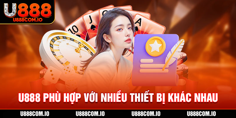 U888 phù hợp với nhiều thiết bị khác nhau